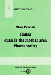 N. Pawlak, Hausa Outside the Mother Area. Plateau Variety, Warsaw 2002