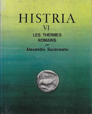 Alexandru Suceveanu,Les Thermes romains, Histria VI, Bukarest 1982