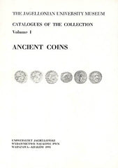 The Jagiellonian University Museum, Catalogues of the Collection, Volume I, ANCIENT COINS, Part 1 . Coins of the Roman Republic, Part 2. Coins of the Roman Empire. Augustus-Domitianus,