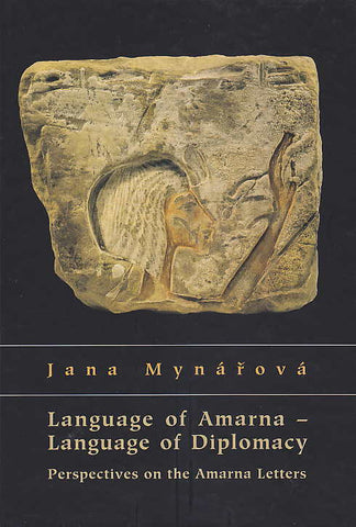 J. Mynarova, Language of Amarna- Language of Diplomacy, Perspectives on the Amarna Letters, Czech Institute of Egyptology Faculty of Arts, Charles University in Prague, Prague 2007
