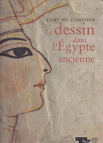  L'art du Contour, Le dessin dans l'Égypte ancienne, Paris 2013