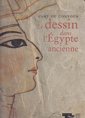  L'art du Contour, Le dessin dans l'Égypte ancienne, Paris 2013