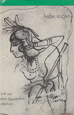  Hannelore Kischkewitz, Liebe Sagen, Lyrik aus dem ägyptischen Altertum, Belletristik, Leipzig 1976