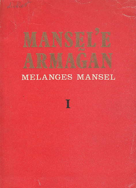 Mansel'e Armagan, Melanges Mansel, I, Turk Traih Kurumu Basimevi-Ankara, 1974,