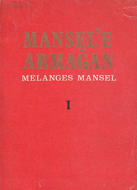 Mansel'e Armagan, Melanges Mansel, I, Turk Traih Kurumu Basimevi-Ankara, 1974,