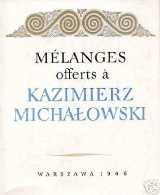 Melanges offerts a Kazimierz Michalowski, PWN - Editions Scientifiques de Pologne, Varsovie 1966