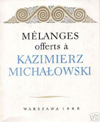 Melanges offerts a Kazimierz Michalowski, PWN - Editions Scientifiques de Pologne, Varsovie 1966