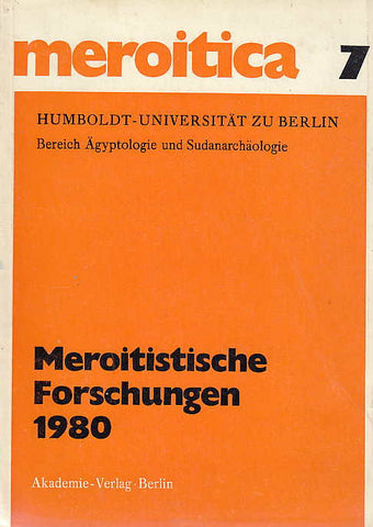 Meroitistische Forschungen 1980, Humboldt-Universität zu Berlin Bereich Ägyptologie und Sudanarchäologie, Meroitica 7, Berlin 1984 