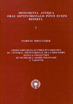 Mariusz Mielczarek, Armes grecques, scythes et sarmates du littoral septentrional de la Mer Noire dans la collection du Musée de l'Armée Polonaise a Varsovie, Monumenta Antiqua Orae Septentrionalis Ponti Euxini Reperta Locisque Externis Deposita I, Torun 1995