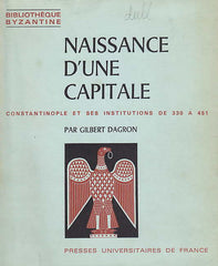 G. Dagron, Naissance d'une capitale, Constantinople et ses institutions de 330 a 451, Presses Universitaires de France, Paris 1974