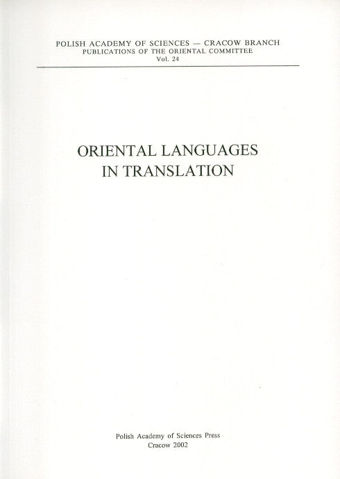 Oriental Languages in Translation. Conference organized by Institute of Oriental Philology, Jagiellonian University and the Oriental Commitee of the Polish Academy of Sciences, Cracow Branch, Polish Academy of Sciences Press, Cracow 2002
