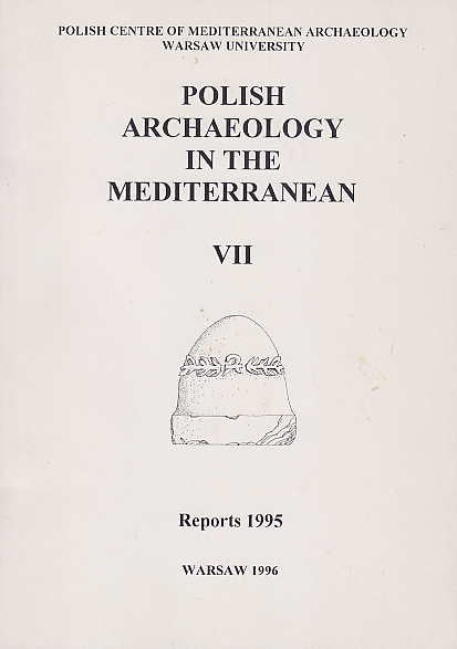 Polish Archaeology in the Mediterranean VII, Reports 1995, Polish Centre of Mediterranean Archaeology, University of Warsaw 1996