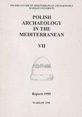 Polish Archaeology in the Mediterranean VII, Reports 1995, Polish Centre of Mediterranean Archaeology, University of Warsaw 1996