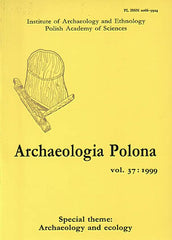 Archaeologia Polona vol. 37:1999 Special Theme: Archaeology and Ecology, Institute of Archaeology and Ethnology Polish Academy of Sciences, Warsaw 1999