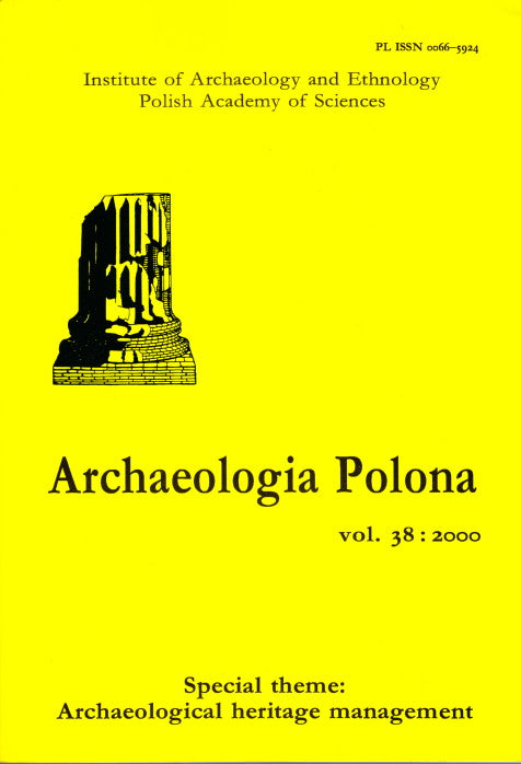 Archaeologia Polona vol. 38:2000, Special Theme: Archaeological Heritage Management, Institute of Archaeology and Ethnology Polish Academy of Sciences, Warsaw 2000