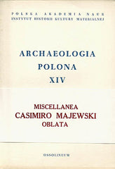 Archaeologia Polona XIV, Miscellanea Casimiro Majewski Oblata, Polish Academy of Sciences, Warsaw 1973