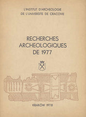 Recherches Archeologiques de 1977, L' Institut D' Archeologie de L' Universite de Cracovie, Krakow 1978
