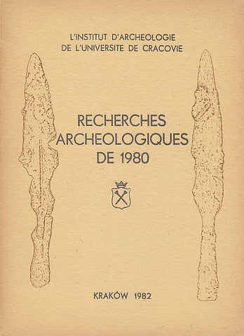 Recherches Archeologiques de 1980, L' Institut D' Archeologie de L' Universite de Cracovie, Krakow 1982