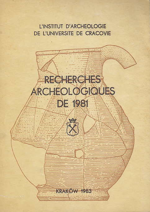 Recherches Archeologiques de 1981, L' Institut D' Archeologie de L' Universite de Cracovie, Krakow 1983