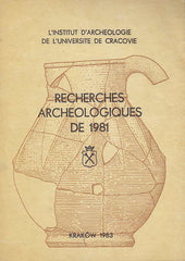 Recherches Archeologiques de 1981, L' Institut D' Archeologie de L' Universite de Cracovie, Krakow 1983