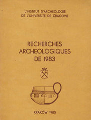 Recherches Archeologiques de 1983, l' Institut d' Archeologie de l' Universite de Cracovie, Krakow 1985