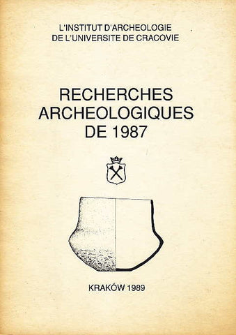 Recherches Archeologiques de 1987, L' Institut D' Archeologie de L' Universite de Cracovie, Krakow 1989