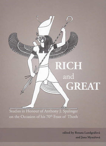  Rich and Great, Studies in Honour of Anthony J. Spalinger on the Occasion of his 70th Feast of Thoth, ed. by R. Landgrafova, J. Mynarova, Charles University in Prague, Faculty of Arts, Prague 2016