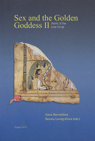 Sex and the Golden Goddess II, World of the Love Songs, ed. by R. Landgrafova, H. Navratilova, Charles University in Prague, Faculty of Arts, Prague 2015