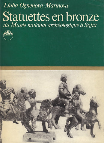 Ljuba Ognenova-Marinova, Statuettes en bronze du Musee national archeologique a Sofia, Academie Bulgare des Sciences, 1975