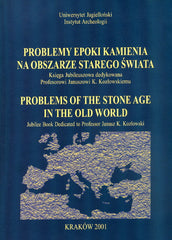 Problem of the Stone Age in the Old World. Jubilee Book Dedicated to Professor Janusz K. Kozlowski, Institute of Archaeology of the Jagiellonian University, Cracow 2001