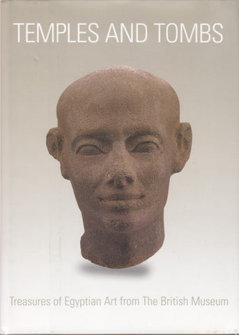 Temples And Tombs: Treasures of Egyptian Art from the British Museum
