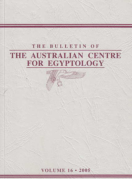 The Bulletin of the Australian Centre for Egyptology, vol. 16, 2005