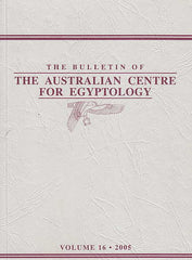 The Bulletin of the Australian Centre for Egyptology, vol. 16, 2005
