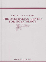 The Bulletin of The Australian Centre for Egyptology, vol. 17, 2006