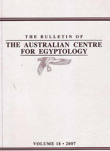 The Bulletin of The Australian Centre for Egyptology, vol. 18, 2007