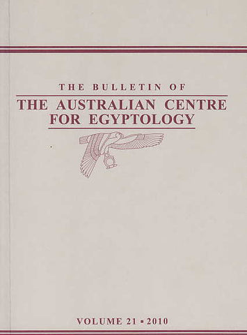  The Bulletin of The Australian Centre for Egyptology, vol. 21, 2010