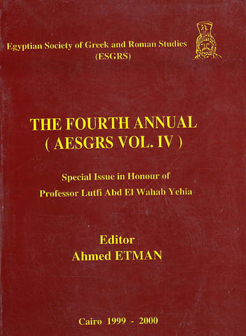  Ahmed Etman, The Fourth Annual (Aesgrs vil. IV) Special Issue in Honour of Professor Lutfi Abd El Wahab Yehia, Egyptian Society of Greek and Roman Studies (ESGRS), Cairo 1999-2000,