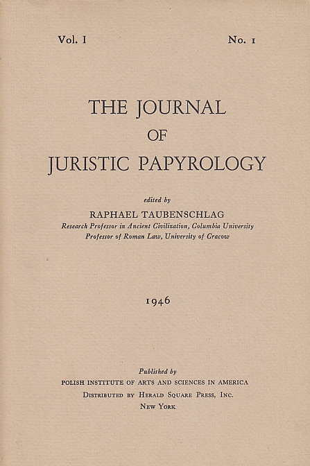 The Journal of Juristic Papyrology, Vol. I, Polish Institute of Arts and Sciences in America, New York 1946