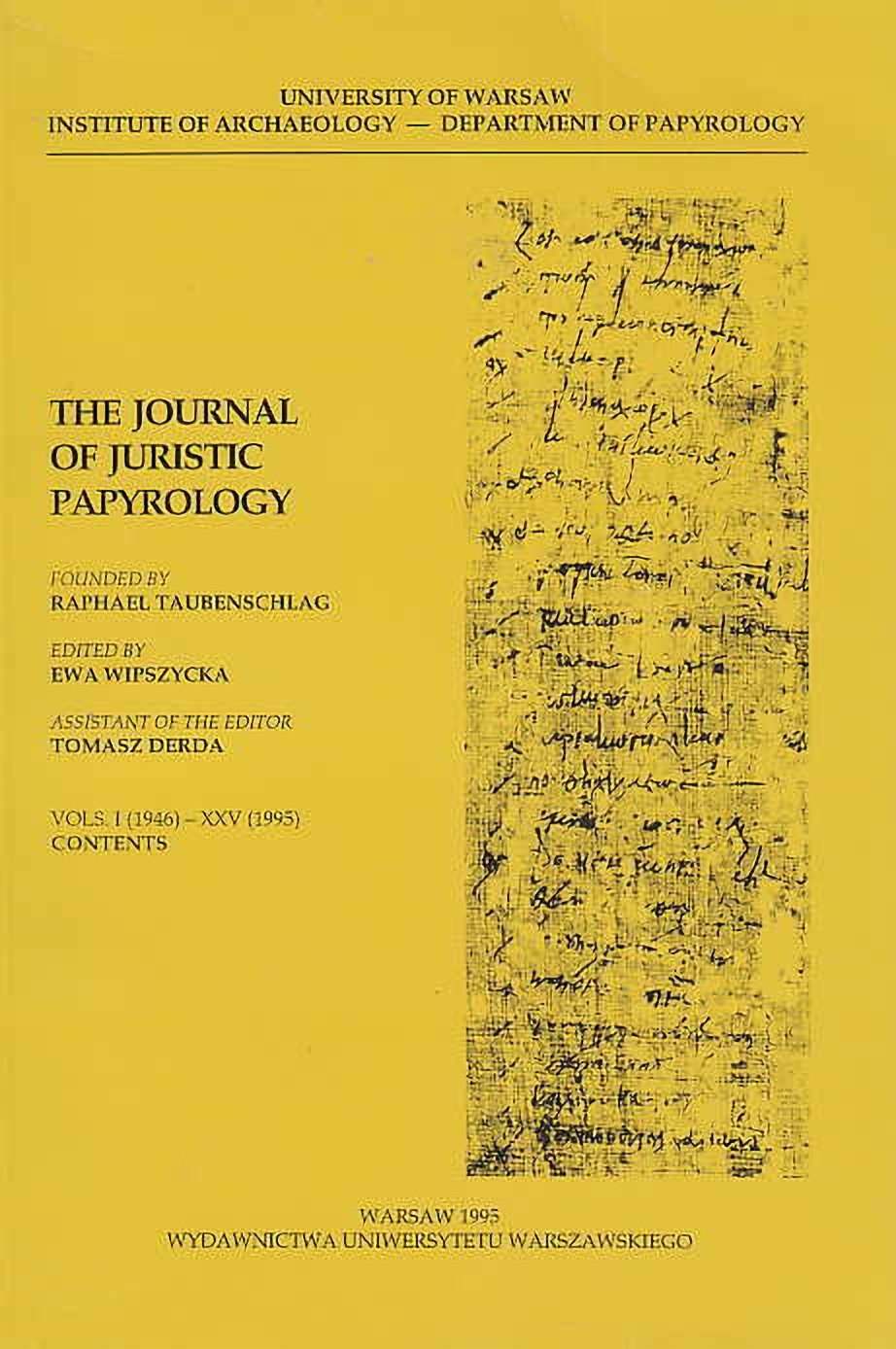 The Journal of Juristic Papyrology, Vols. I- XXV, , University of Warsaw, Institute of Archaeology-Department of Papyrology, Wydawnictwa Uniwersytetu Warszawskiego, Warsaw 1995 