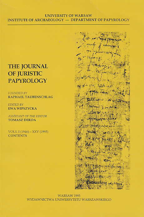 The Journal of Juristic Papyrology, Vols. I- XXV, , University of Warsaw, Institute of Archaeology-Department of Papyrology, Wydawnictwa Uniwersytetu Warszawskiego, Warsaw 1995 