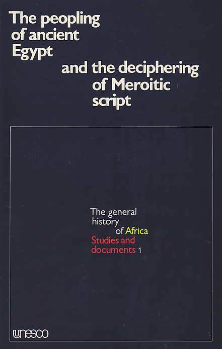 The Peopling of ancient Egypt and the deciphering of Meroitic script, Proceeding of the symposium held in Cairo from 28 January to 3 February 1974, The general history of Africa, Studies and documents 1, Unesco 1978