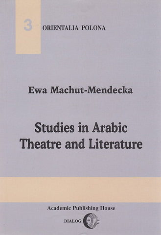 E. M-Mendecka, Studies in Arabic Theatre and Literature, Warsaw 2000