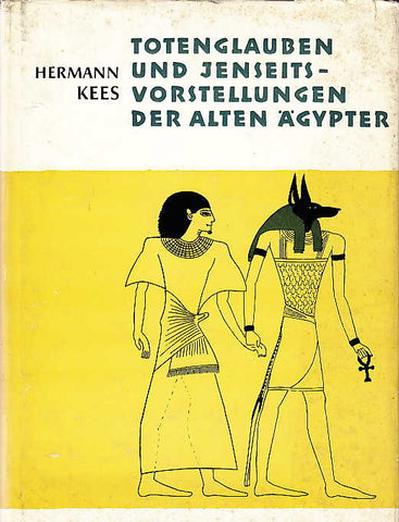 Herman Kees, Totenglauben und Jenseits-Vorstellungen der Alten Ägypter, Akademie- Verlag Berlin 1980,