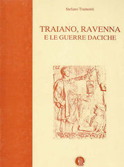  S. Tramonti, Traiano, Ravenna e le Guerre Daciche, Cassa di Risparmio di Ravenna,