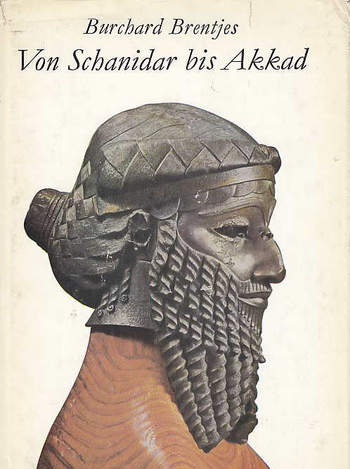  B. Brentjes, Von Schanidar bis Akkad, Urania-Verlag, Leipzig, Jena, Berlin, 1968