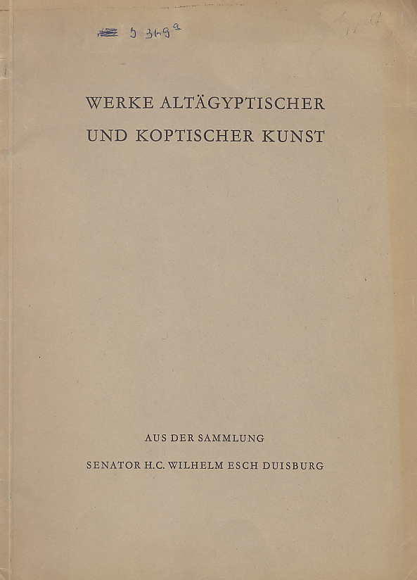 Werke Altägyptischer und Koptischer Kunst, Aus der Sammlung Senator H.C. Wilhelm Esch Duisburg, 1961