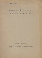 Werke Altägyptischer und Koptischer Kunst, Aus der Sammlung Senator H.C. Wilhelm Esch Duisburg, 1961
